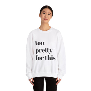 Too Pretty Crewneck Sweatshirt