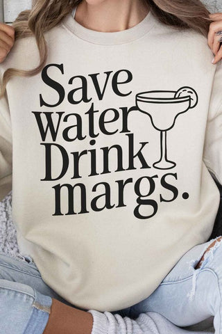 SAVE WATER DRINK MARGS GRAPHIC SWEATSHIRT