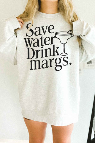 SAVE WATER DRINK MARGS OVERSIZED SWEATSHIRT