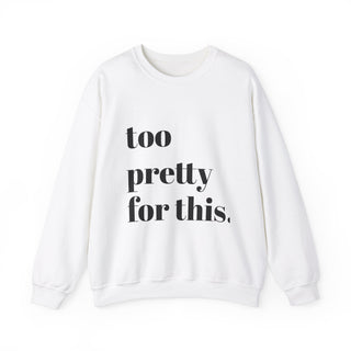 Too Pretty Crewneck Sweatshirt